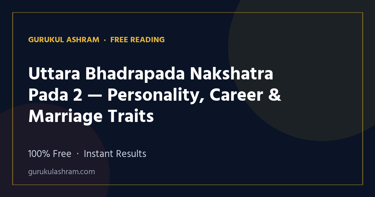 Uttara Bhadrapada Nakshatra Pada 2 — Personality, Career & Marriage Traits — Gurukul Ashram