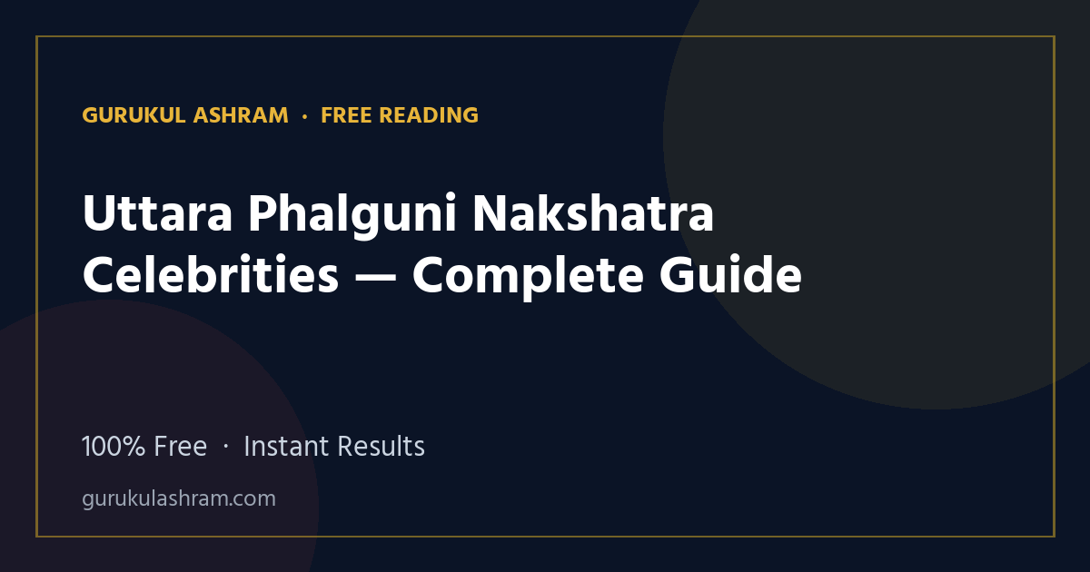 Uttara Phalguni Nakshatra Celebrities — Complete Guide — Gurukul Ashram