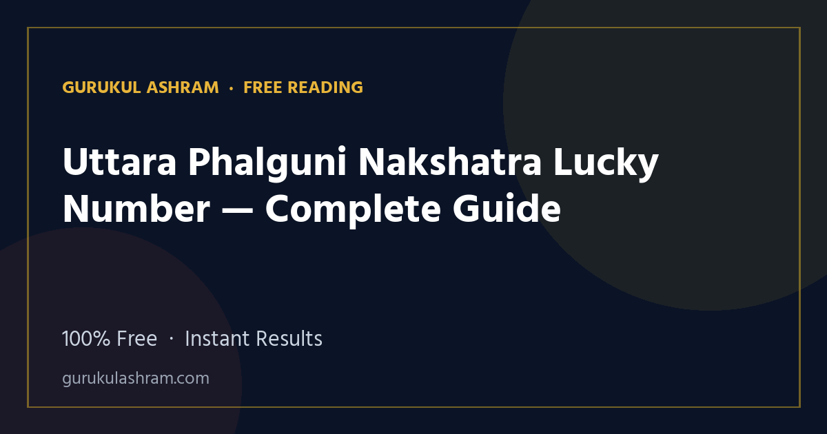 Uttara Phalguni Nakshatra Lucky Number — Complete Guide — Gurukul Ashram