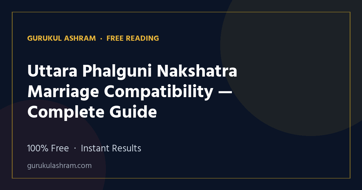 Uttara Phalguni Nakshatra Marriage Compatibility — Complete Guide — Gurukul Ashram