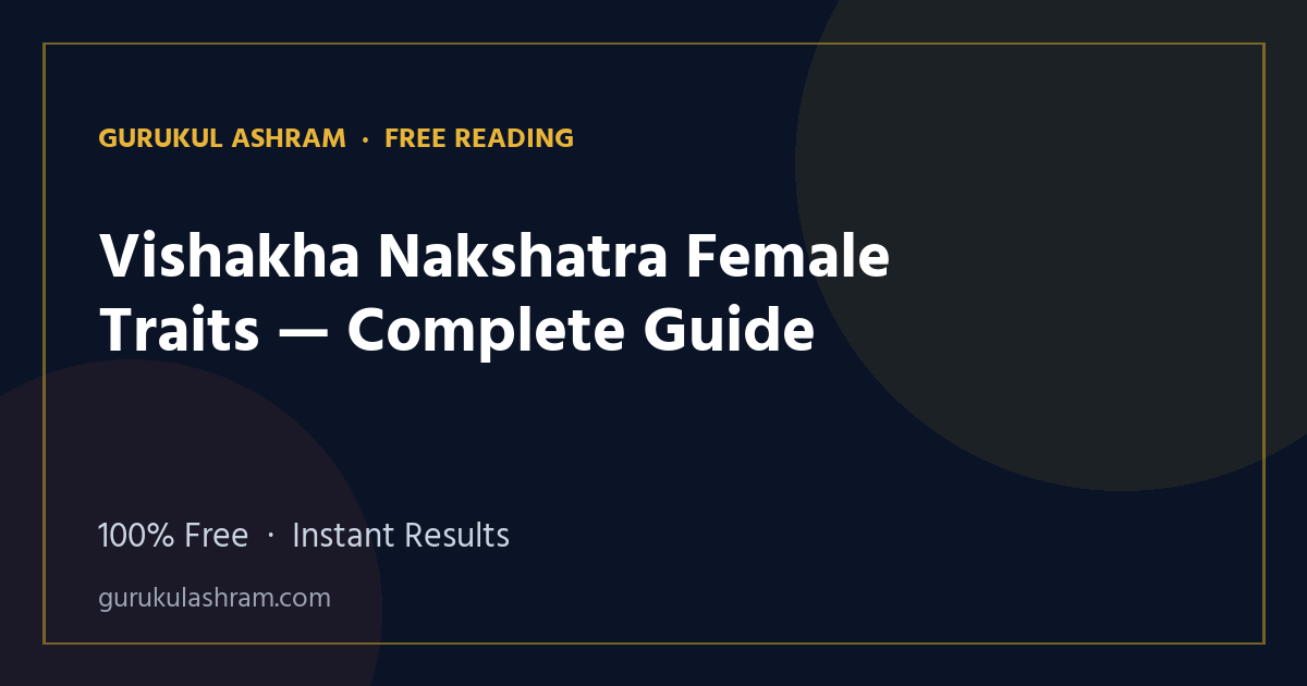 Vishakha Nakshatra Female Traits — Complete Guide — Gurukul Ashram