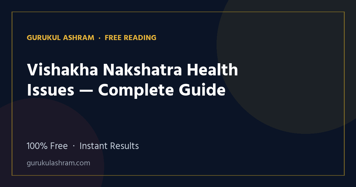 Vishakha Nakshatra Health Issues — Complete Guide — Gurukul Ashram