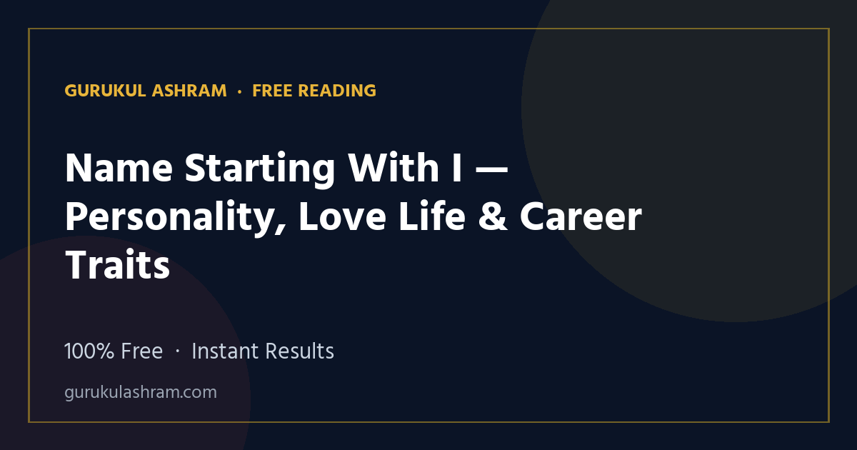 Name Starting With I — Personality, Love Life & Career Traits — Gurukul Ashram