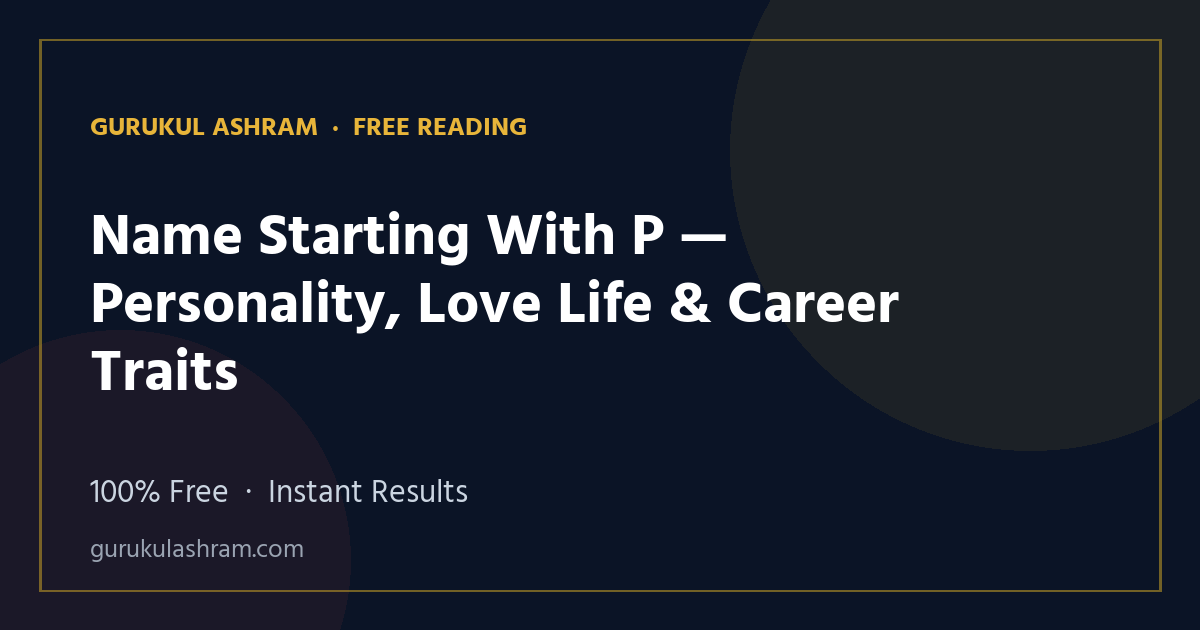 Name Starting With P — Personality, Love Life & Career Traits — Gurukul Ashram