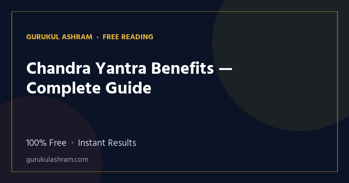Chandra Yantra Benefits — Complete Guide — Gurukul Ashram