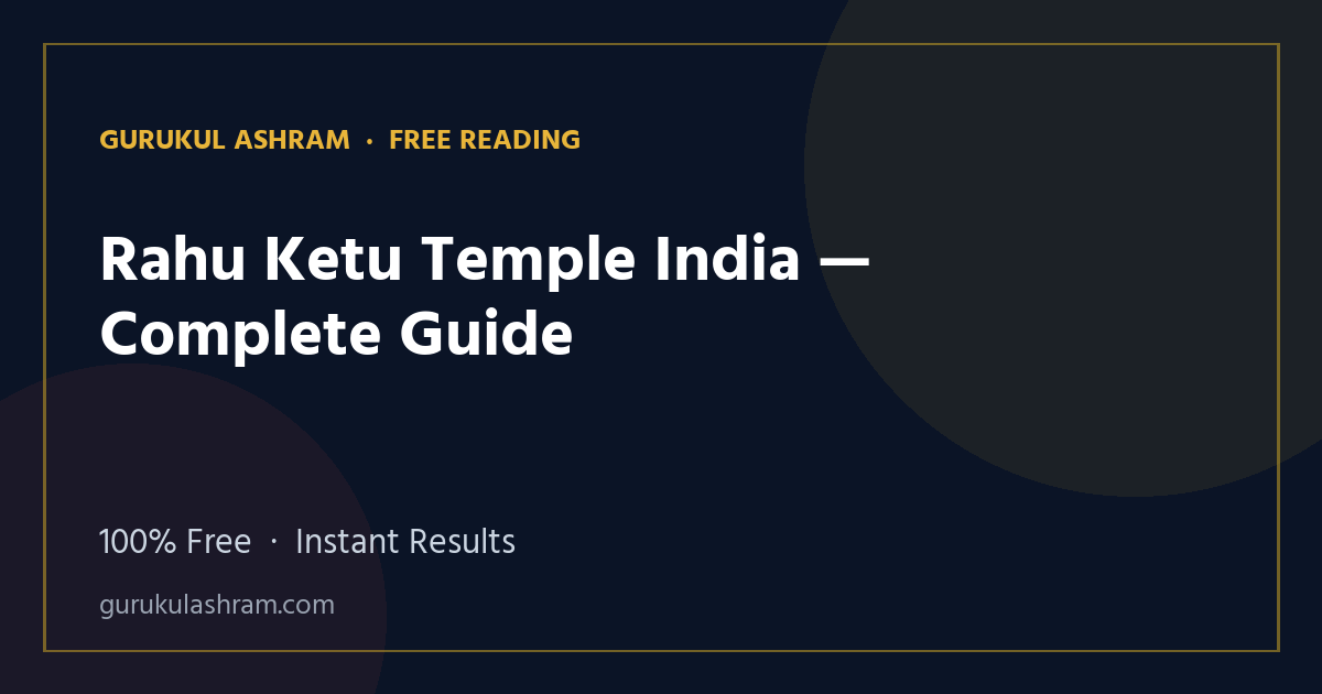 Rahu Ketu Temple India — Complete Guide — Gurukul Ashram