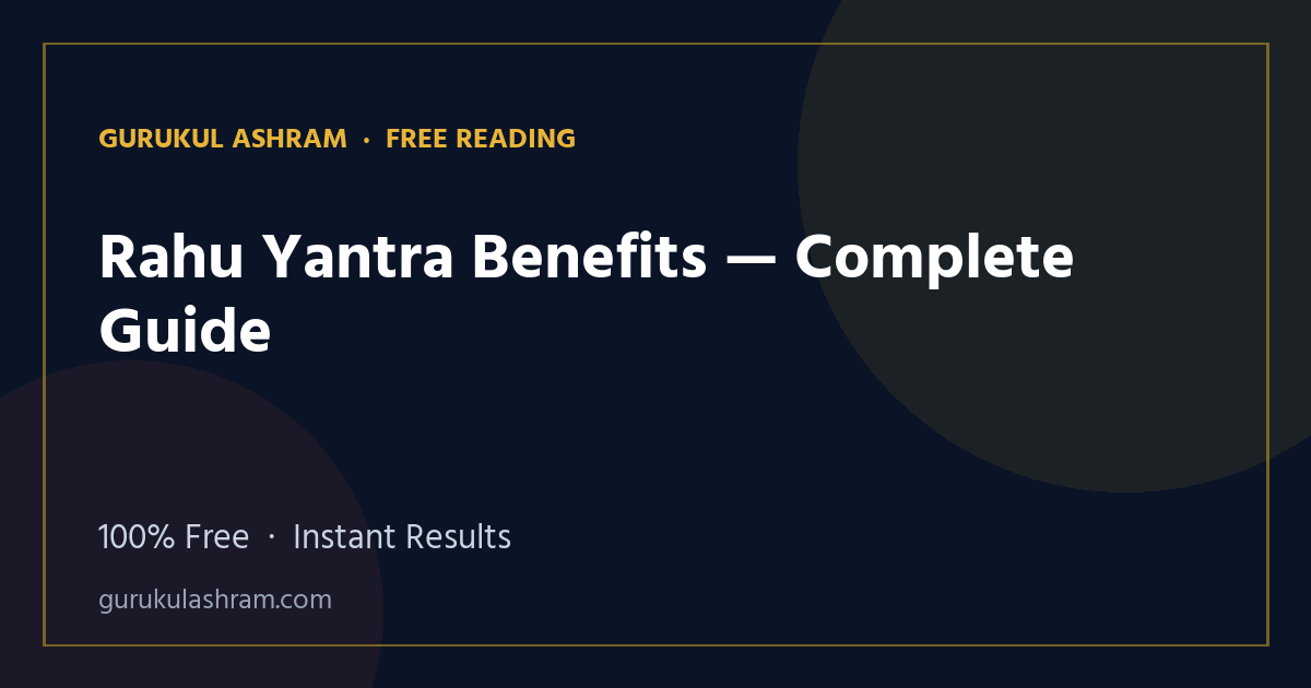 Rahu Yantra Benefits — Complete Guide — Gurukul Ashram