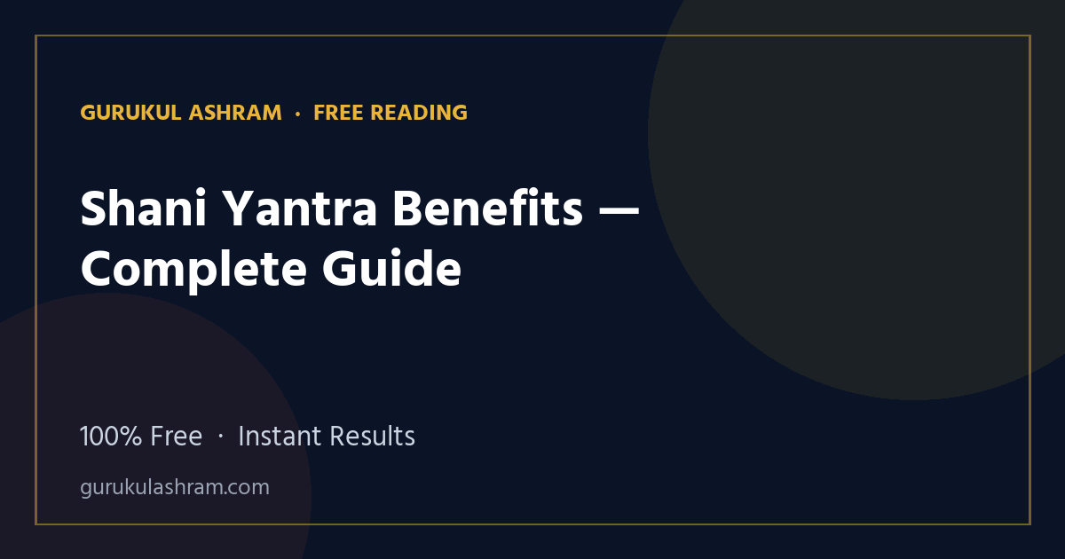 Shani Yantra Benefits — Complete Guide — Gurukul Ashram