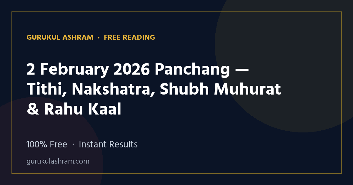 2 February 2026 Panchang — Tithi, Nakshatra, Shubh Muhurat & Rahu Kaal — Gurukul Ashram