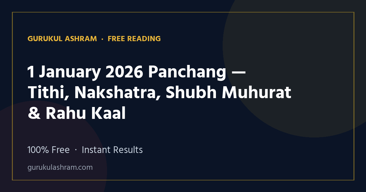 1 January 2026 Panchang — Tithi, Nakshatra, Shubh Muhurat & Rahu Kaal — Gurukul Ashram