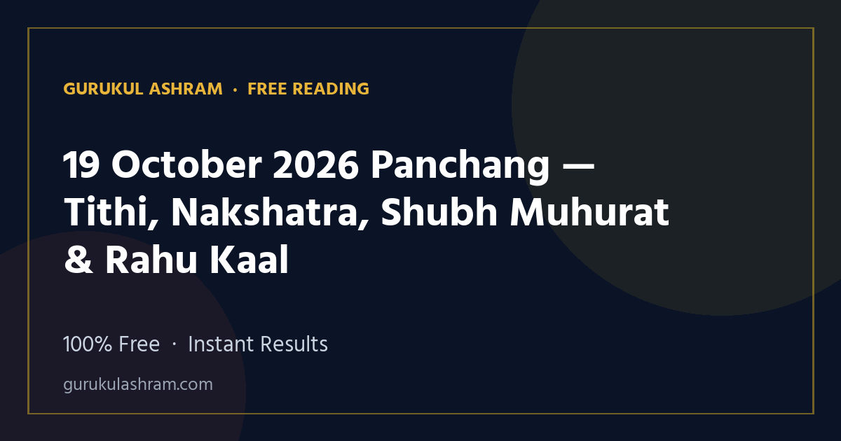 19 October 2026 Panchang — Tithi, Nakshatra, Shubh Muhurat & Rahu Kaal — Gurukul Ashram