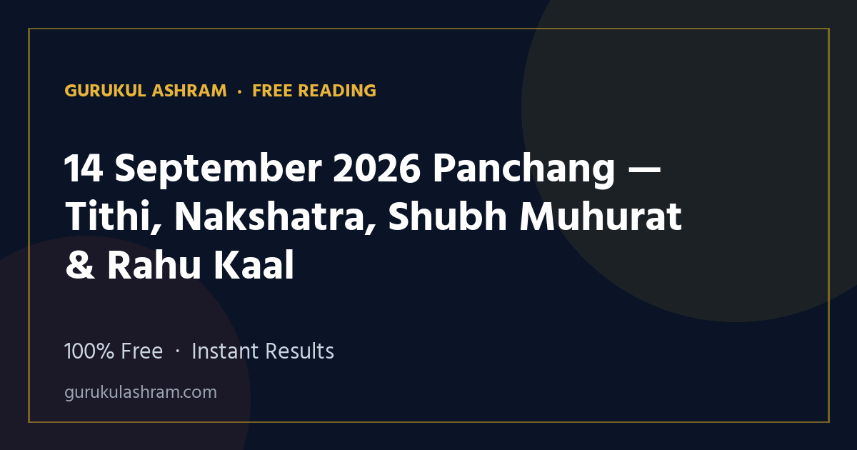14 September 2026 Panchang — Tithi, Nakshatra, Shubh Muhurat & Rahu Kaal — Gurukul Ashram
