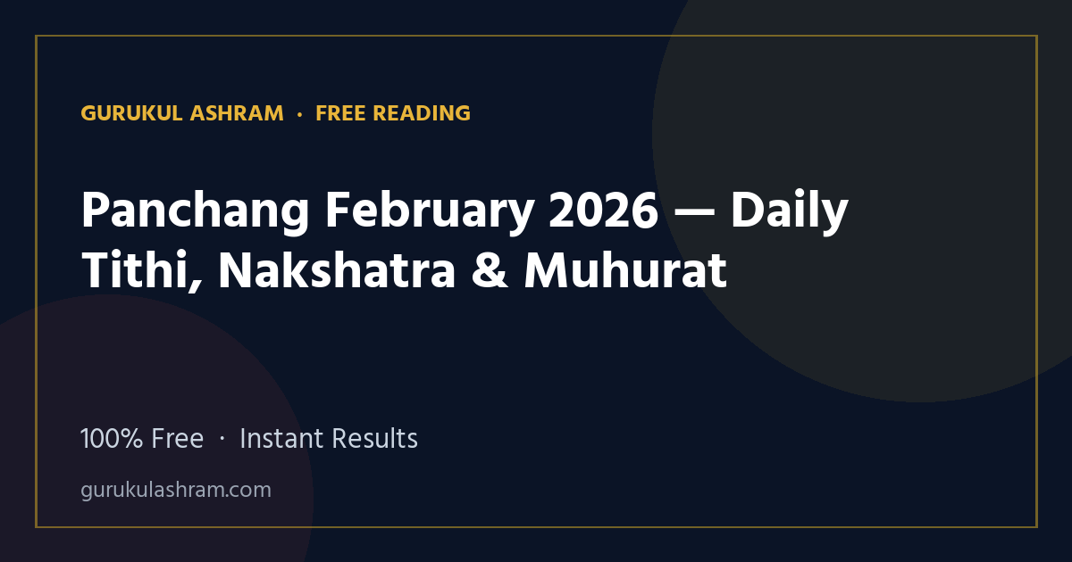 Panchang February 2026 — Daily Tithi, Nakshatra & Muhurat — Gurukul Ashram