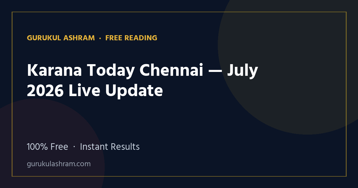Karana Today Chennai — July 2026 Live Update — Gurukul Ashram