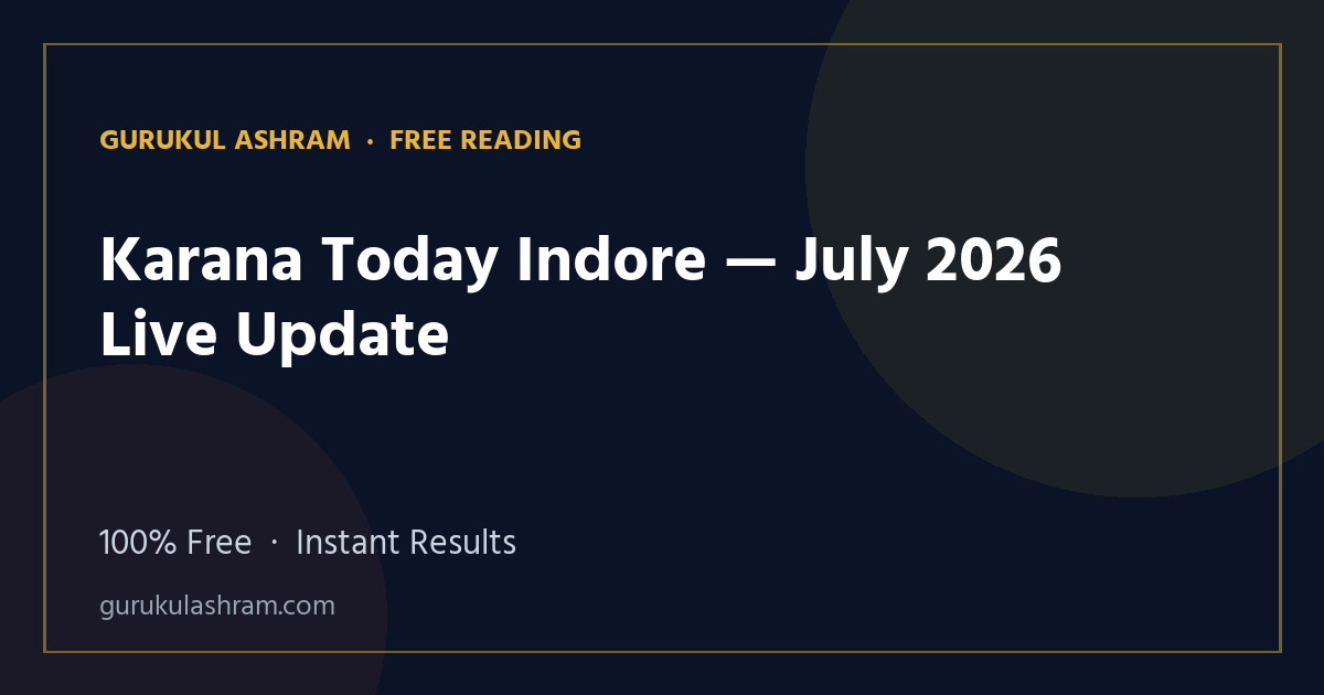 Karana Today Indore — July 2026 Live Update — Gurukul Ashram
