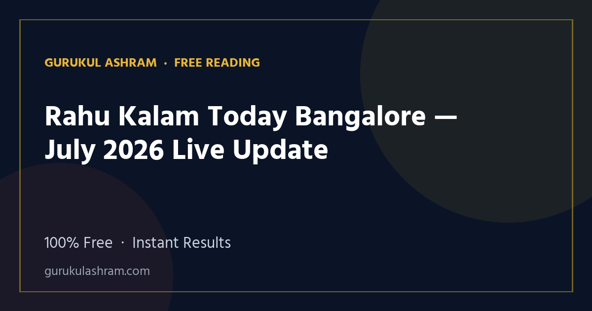 Rahu Kalam Today Bangalore — July 2026 Live Update — Gurukul Ashram