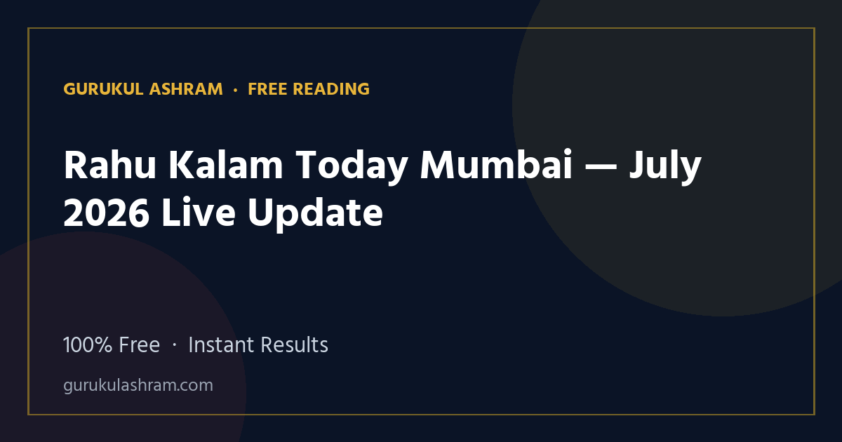 Rahu Kalam Today Mumbai — July 2026 Live Update — Gurukul Ashram