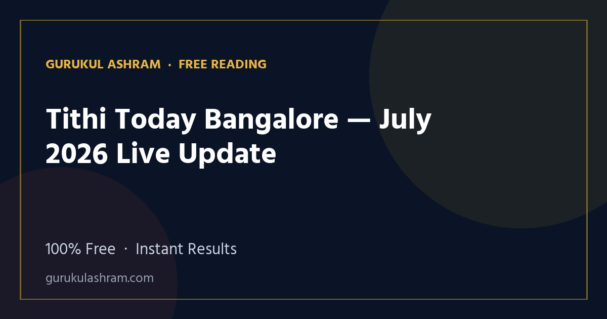 Tithi Today Bangalore — July 2026 Live Update — Gurukul Ashram