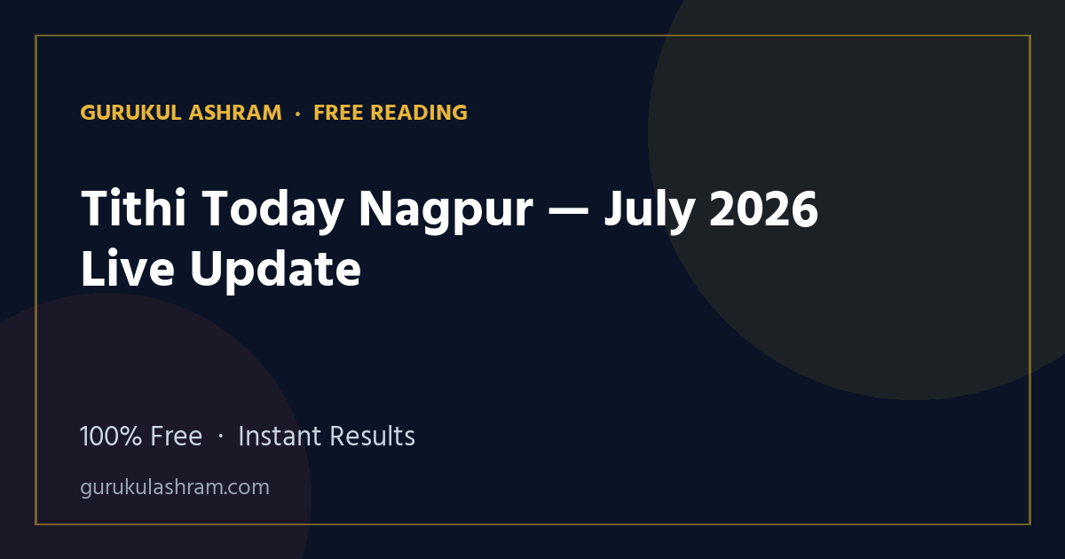 Tithi Today Nagpur — July 2026 Live Update — Gurukul Ashram