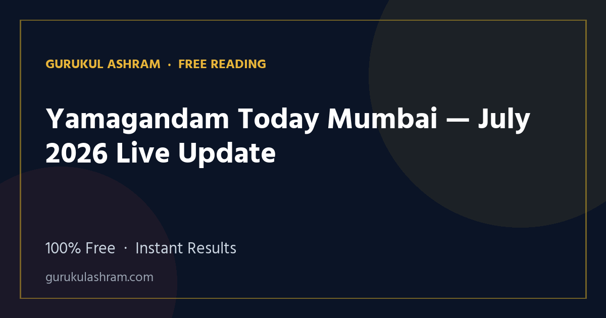 Yamagandam Today Mumbai — July 2026 Live Update — Gurukul Ashram