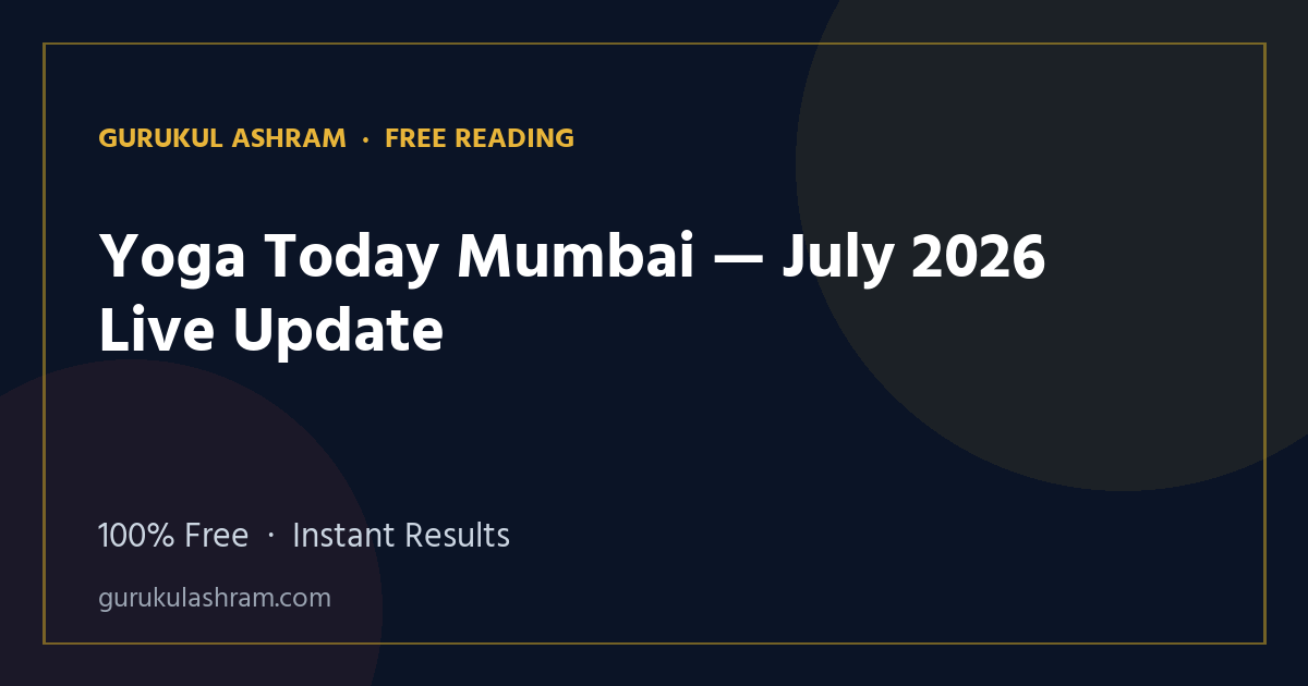 Yoga Today Mumbai — July 2026 Live Update — Gurukul Ashram