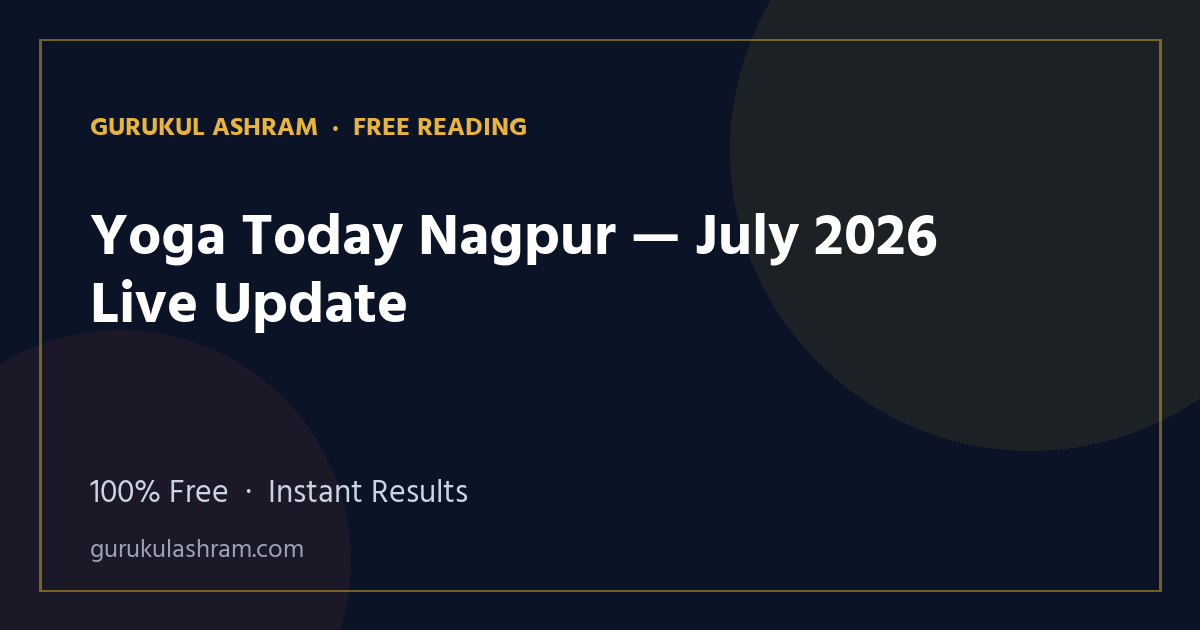 Yoga Today Nagpur — July 2026 Live Update — Gurukul Ashram