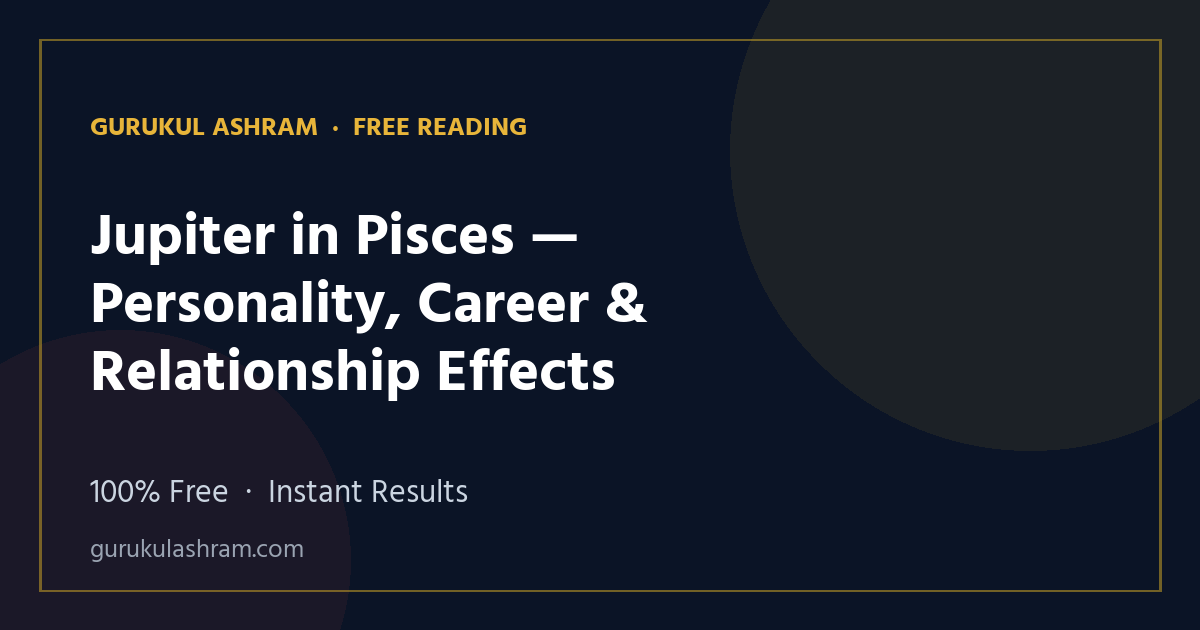 Jupiter in Pisces — Personality, Career & Relationship Effects — Gurukul Ashram