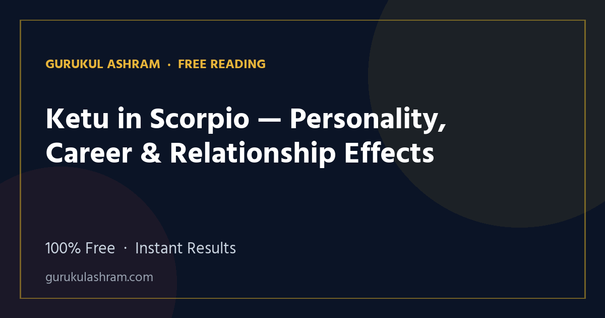 Ketu in Scorpio — Personality, Career & Relationship Effects — Gurukul Ashram