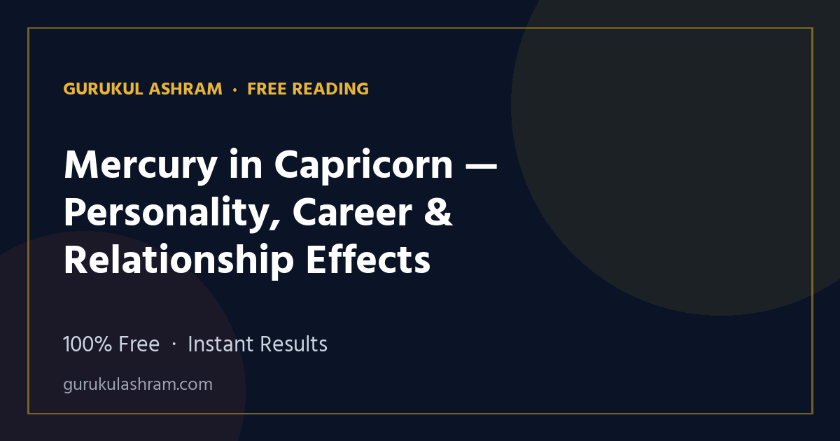 Mercury in Capricorn — Personality, Career & Relationship Effects — Gurukul Ashram