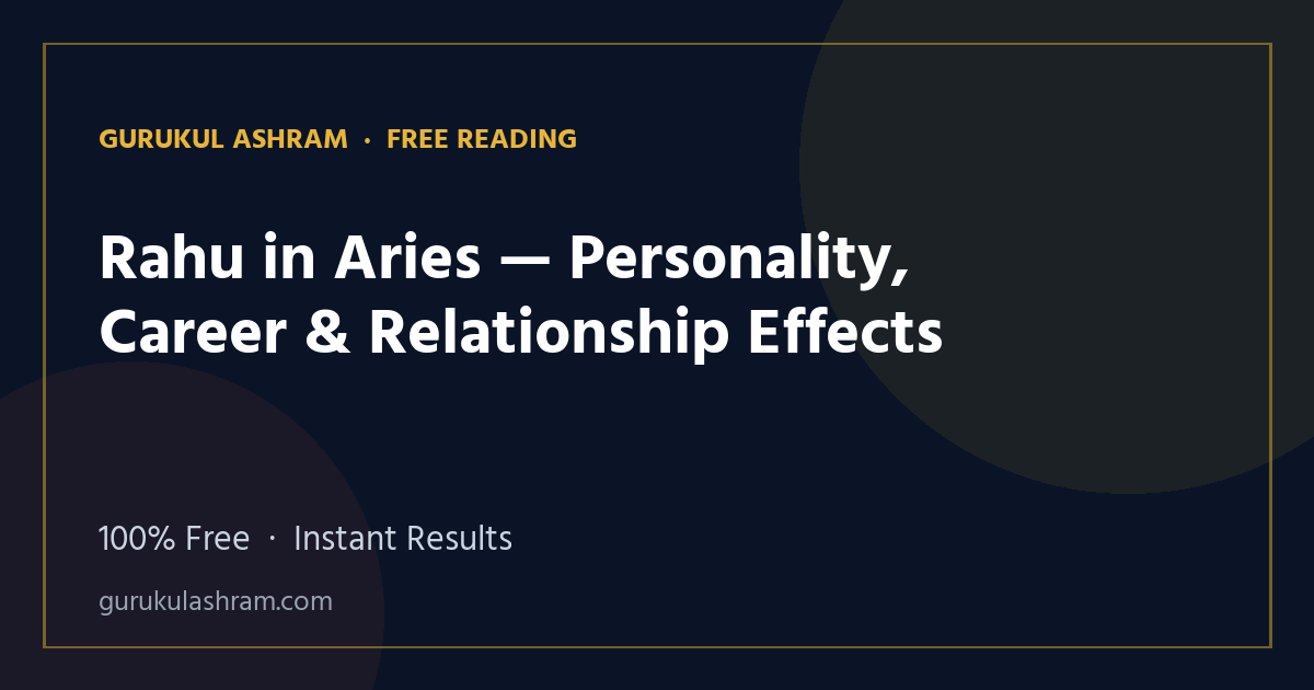 Rahu in Aries — Personality, Career & Relationship Effects — Gurukul Ashram