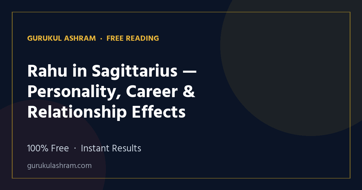 Rahu in Sagittarius — Personality, Career & Relationship Effects — Gurukul Ashram