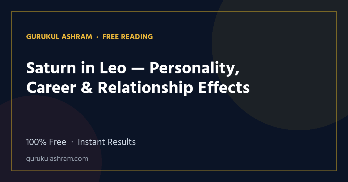 Saturn in Leo — Personality, Career & Relationship Effects — Gurukul Ashram
