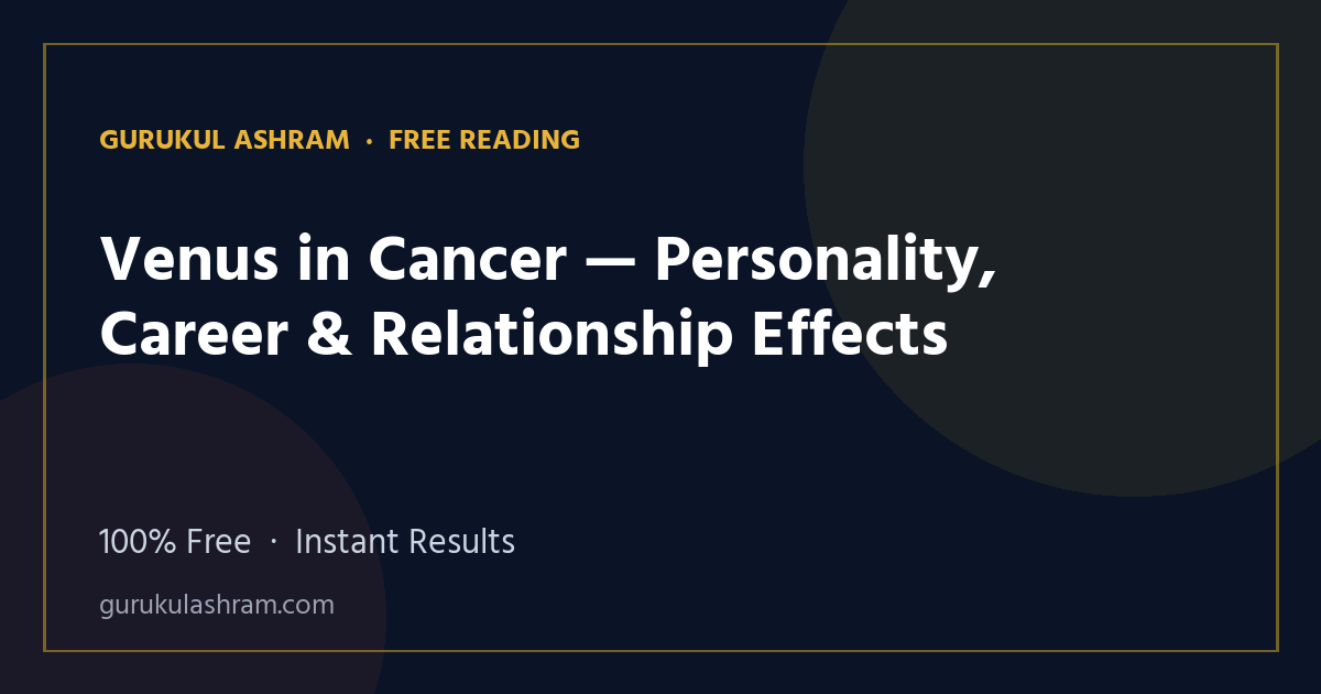Venus in Cancer — Personality, Career & Relationship Effects — Gurukul Ashram