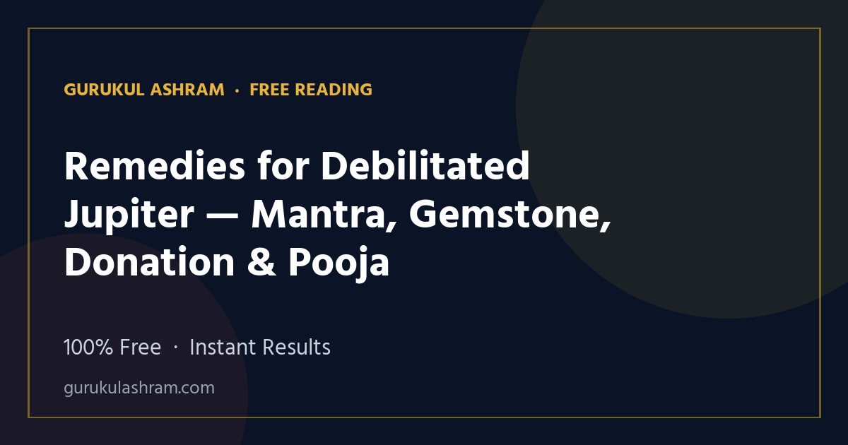 Remedies for Debilitated Jupiter — Mantra, Gemstone, Donation & Pooja — Gurukul Ashram
