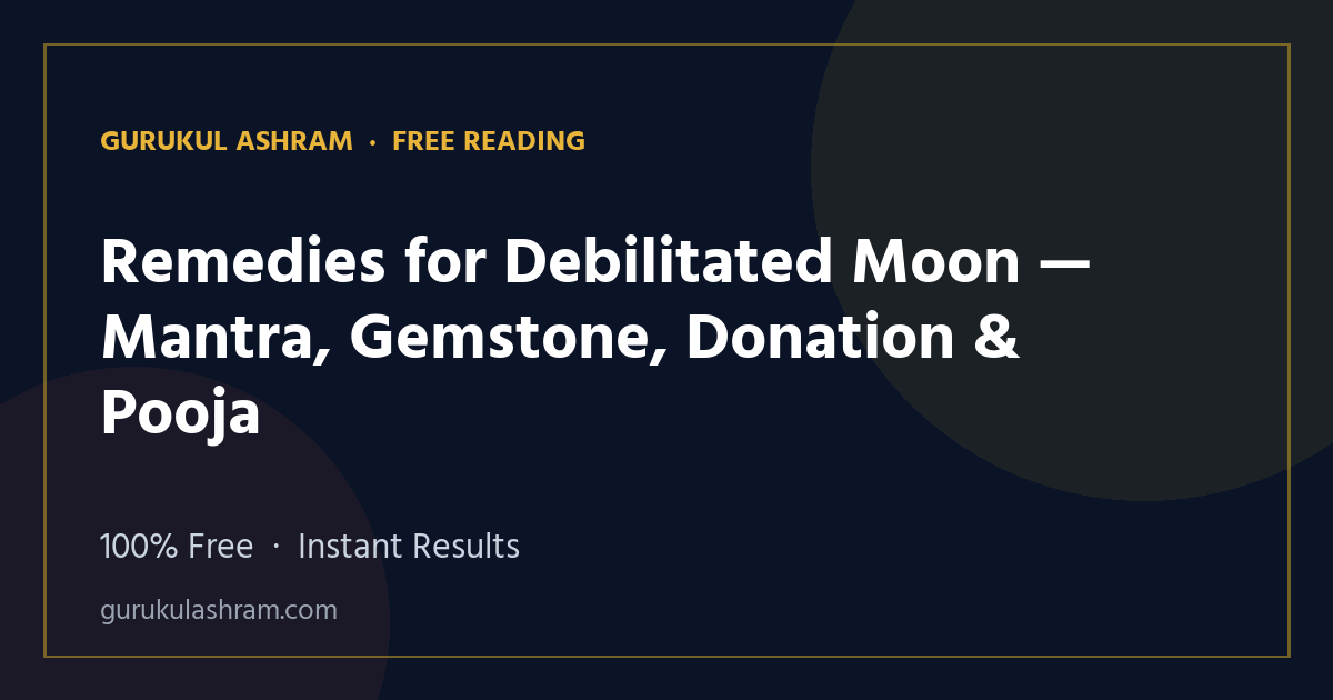Remedies for Debilitated Moon — Mantra, Gemstone, Donation & Pooja — Gurukul Ashram