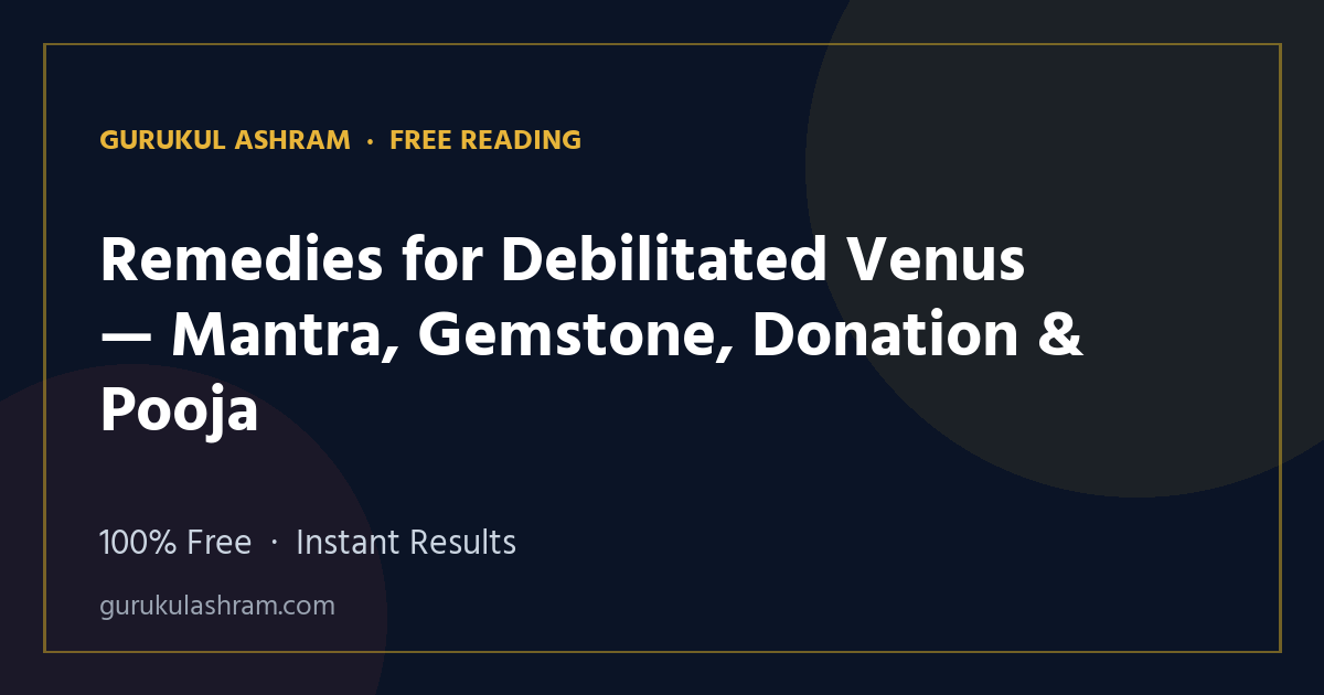 Remedies for Debilitated Venus — Mantra, Gemstone, Donation & Pooja — Gurukul Ashram