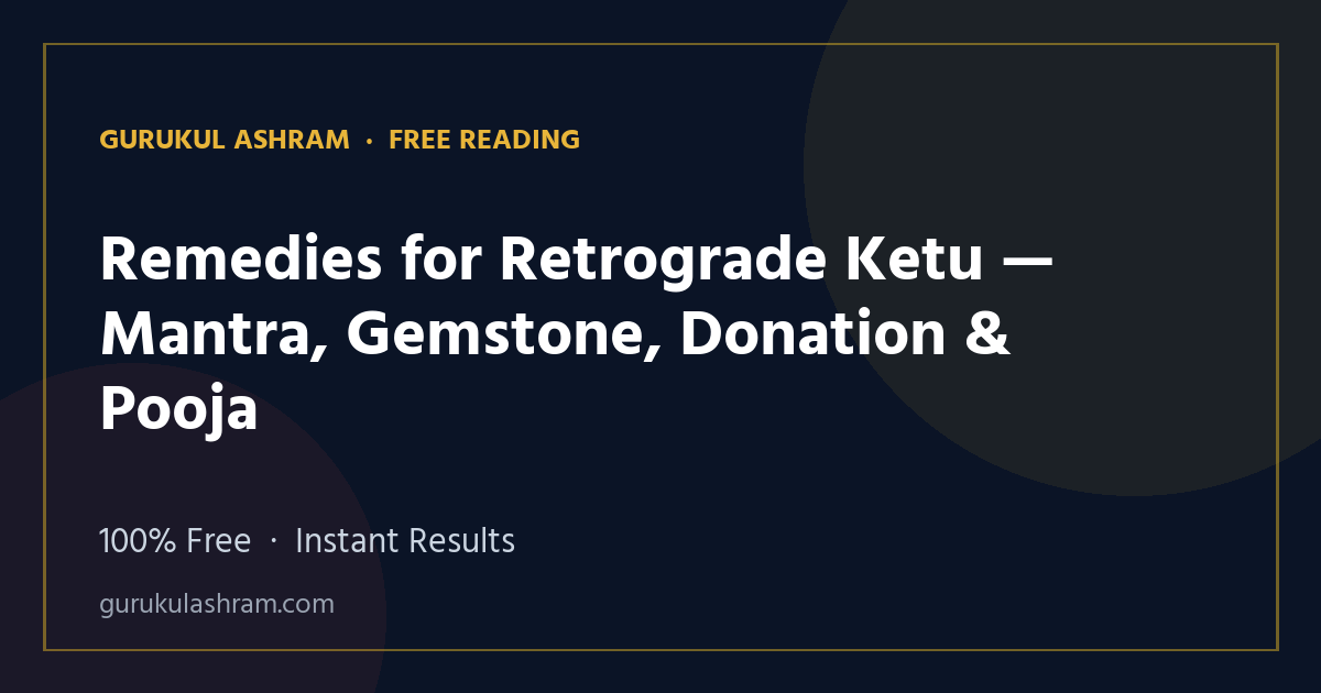 Remedies for Retrograde Ketu — Mantra, Gemstone, Donation & Pooja — Gurukul Ashram