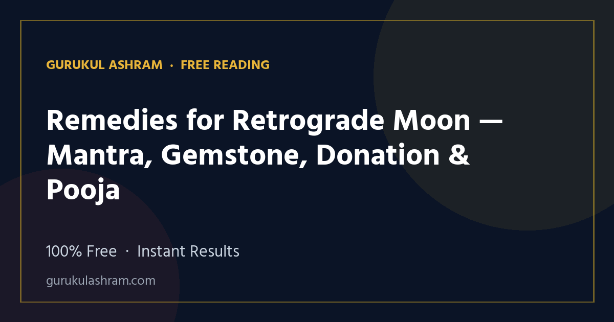 Remedies for Retrograde Moon — Mantra, Gemstone, Donation & Pooja — Gurukul Ashram