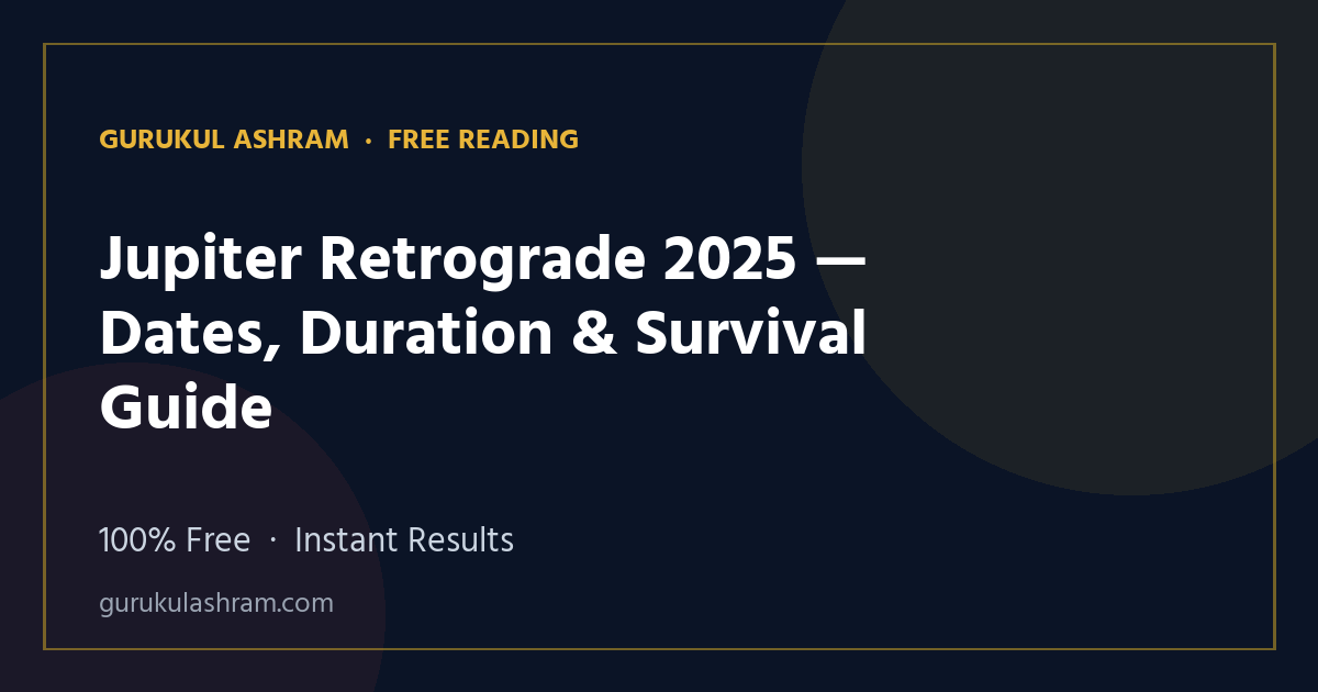 Jupiter Retrograde 2025 — Dates, Duration & Survival Guide — Gurukul Ashram