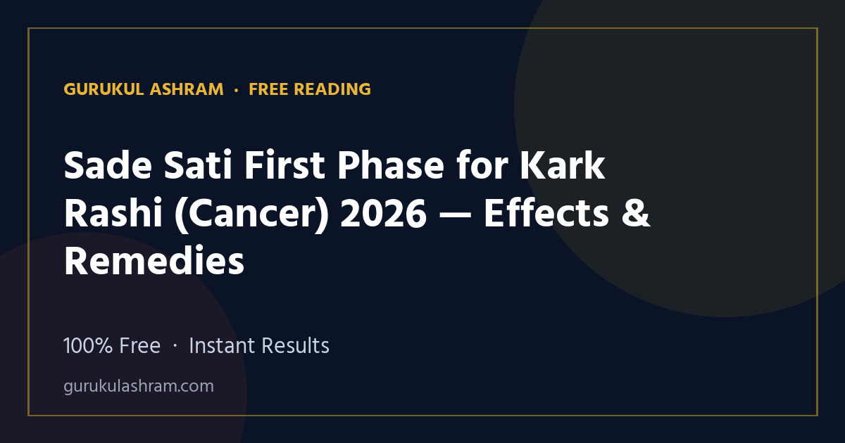 Sade Sati First Phase for Kark Rashi (Cancer) 2026 — Effects & Remedies — Gurukul Ashram