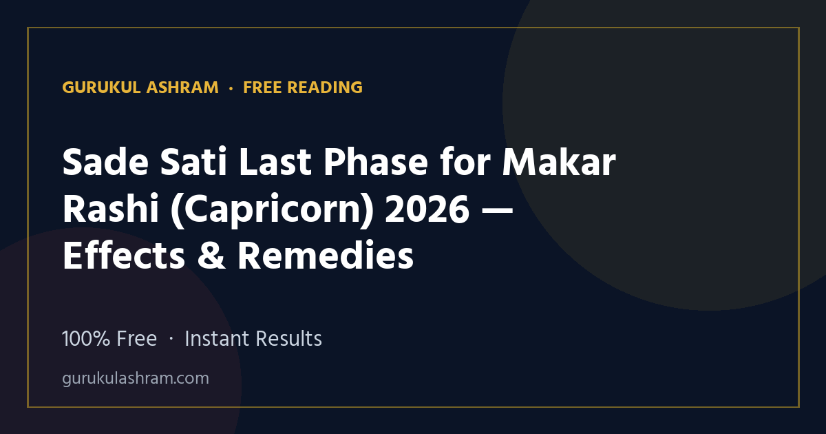 Sade Sati Last Phase for Makar Rashi (Capricorn) 2026 — Effects & Remedies — Gurukul Ashram