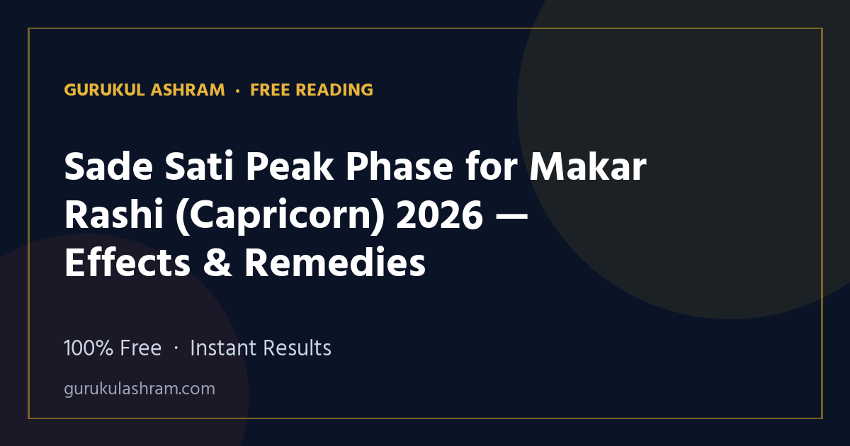 Sade Sati Peak Phase for Makar Rashi (Capricorn) 2026 — Effects & Remedies — Gurukul Ashram