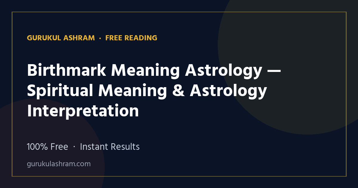 Birthmark Meaning Astrology — Spiritual Meaning & Astrology Interpretation — Gurukul Ashram