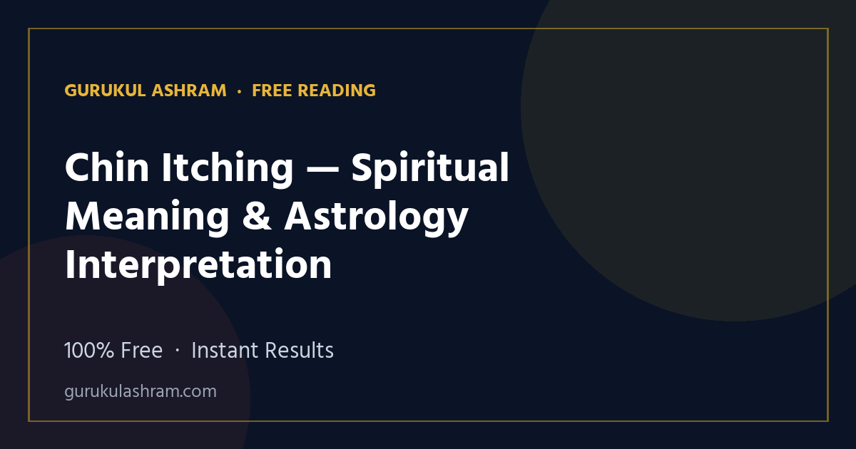 Chin Itching — Spiritual Meaning & Astrology Interpretation — Gurukul Ashram