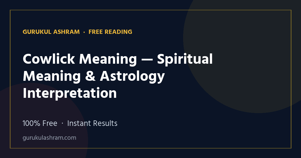 Cowlick Meaning — Spiritual Meaning & Astrology Interpretation — Gurukul Ashram