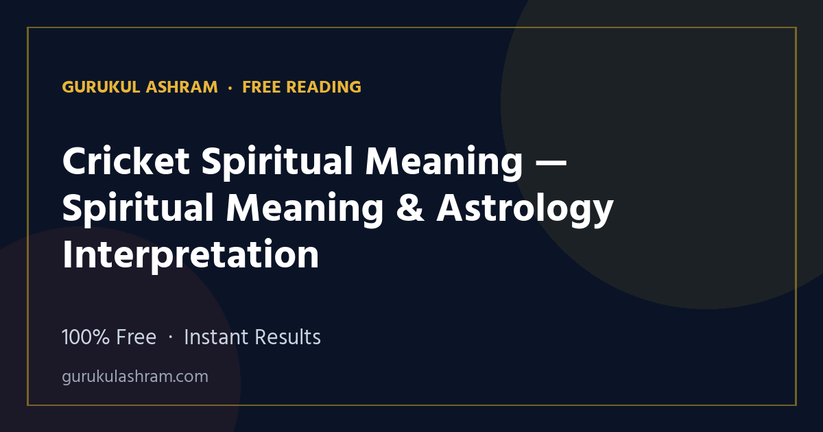 Cricket Spiritual Meaning — Spiritual Meaning & Astrology Interpretation — Gurukul Ashram