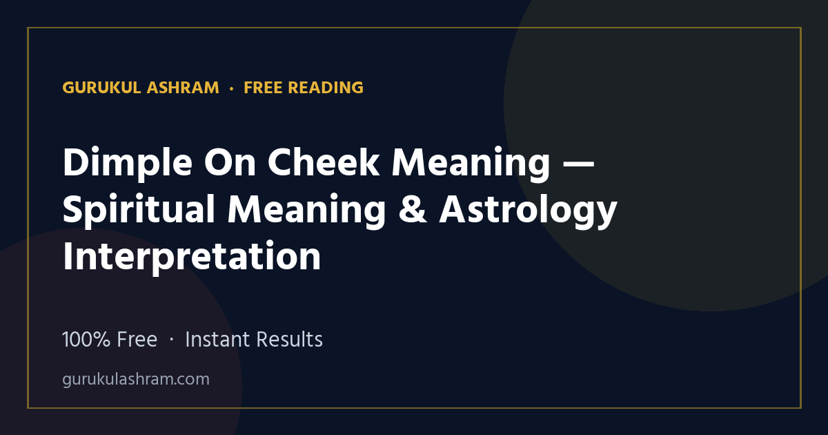 Dimple On Cheek Meaning — Spiritual Meaning & Astrology Interpretation — Gurukul Ashram