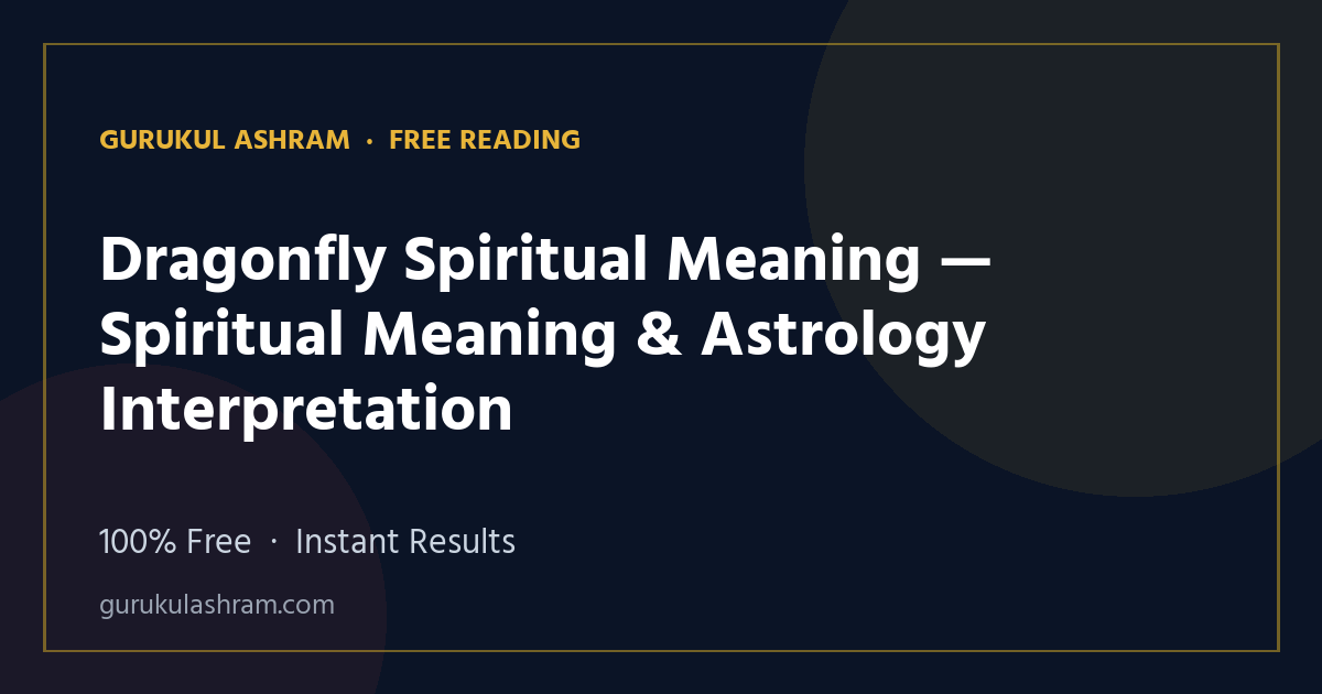 Dragonfly Spiritual Meaning — Spiritual Meaning & Astrology Interpretation — Gurukul Ashram