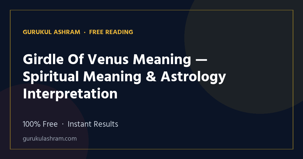 Girdle Of Venus Meaning — Spiritual Meaning & Astrology Interpretation — Gurukul Ashram