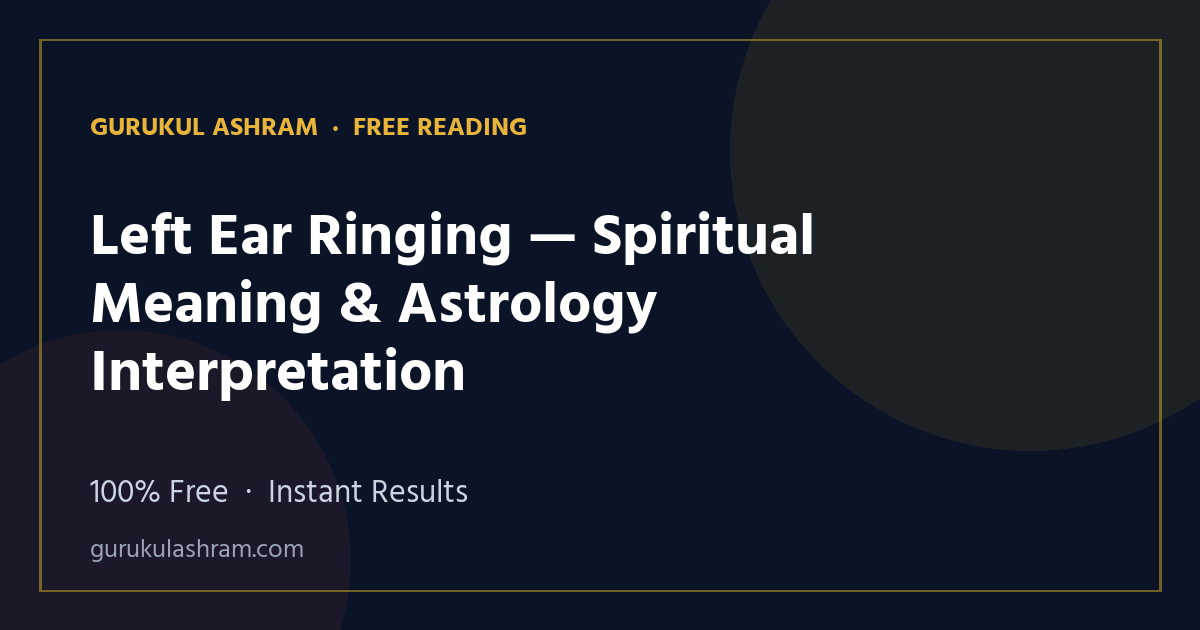 Left Ear Ringing — Spiritual Meaning & Astrology Interpretation — Gurukul Ashram